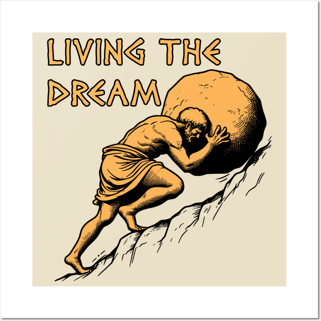 Living The Dream - Sisyphus, Greek Mythology Meme Wall Art by SpaceDogLaika